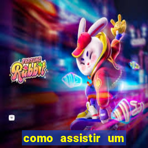 como assistir um jogo de futebol que ja passou