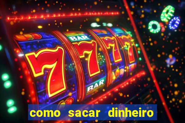 como sacar dinheiro do jogo slots