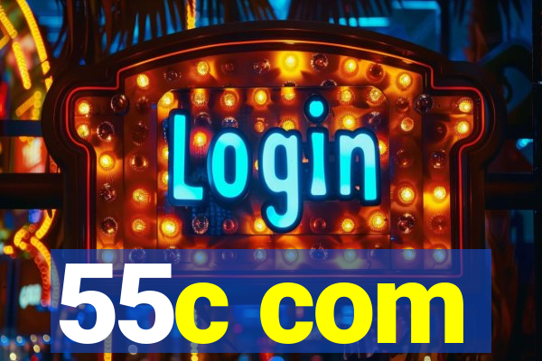 55c com