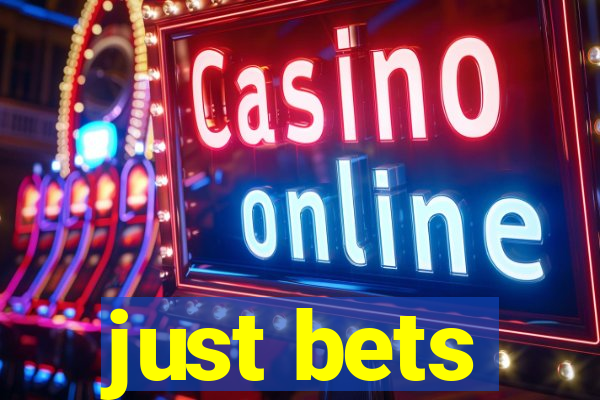 just bets