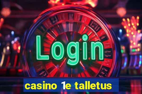 casino 1e talletus