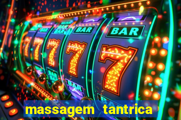 massagem tantrica perto de mim