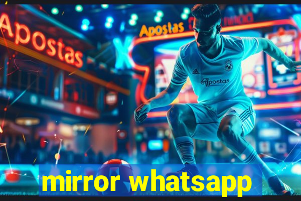 mirror whatsapp