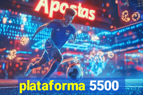 plataforma 5500