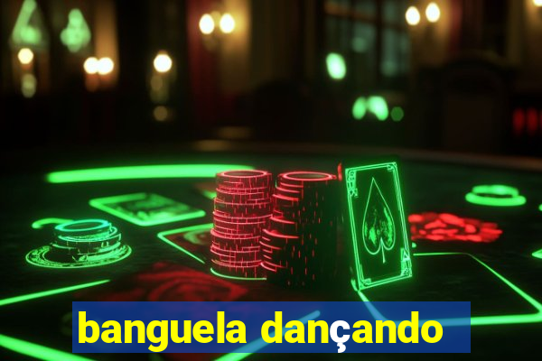 banguela dançando