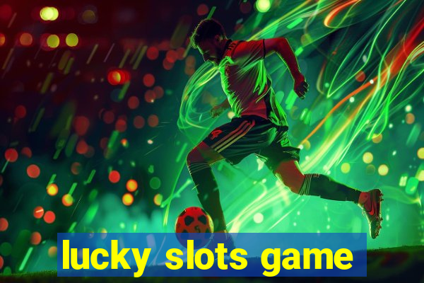 lucky slots game