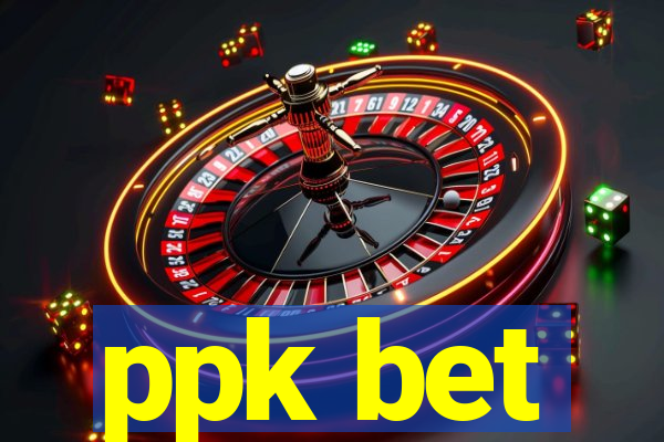 ppk bet