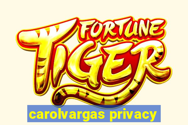 carolvargas privacy