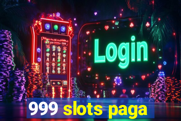 999 slots paga