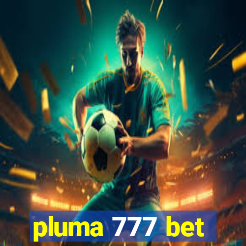 pluma 777 bet