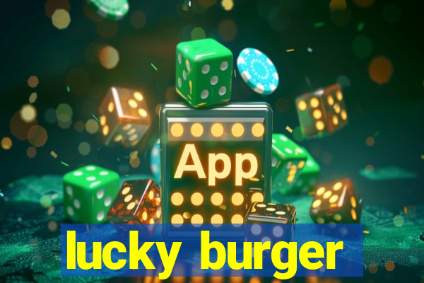 lucky burger