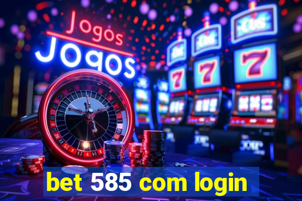 bet 585 com login