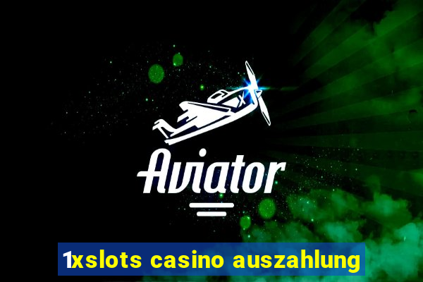 1xslots casino auszahlung