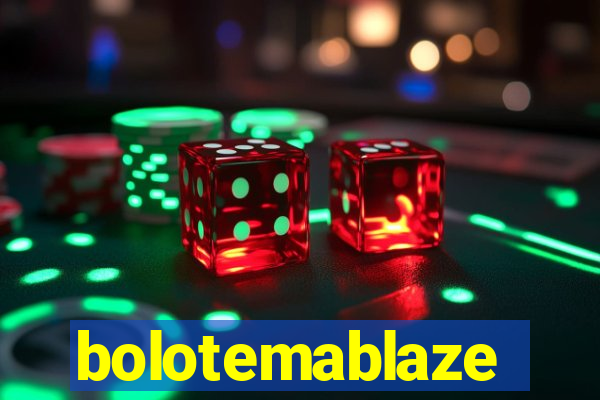 bolotemablaze