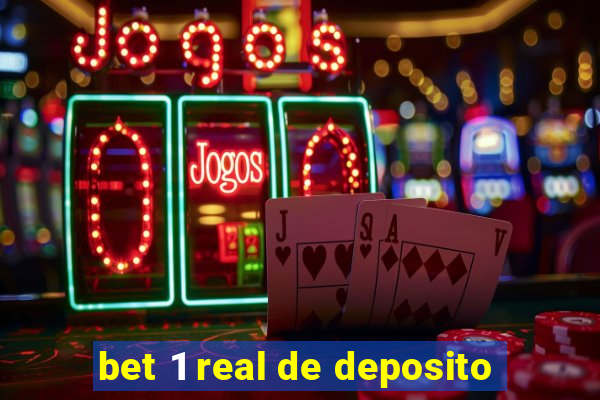 bet 1 real de deposito