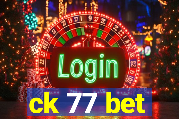 ck 77 bet