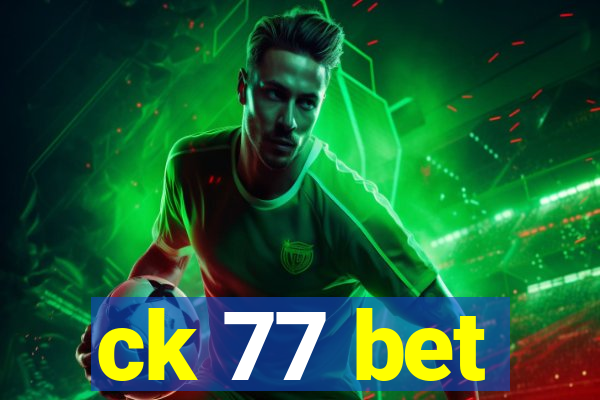 ck 77 bet