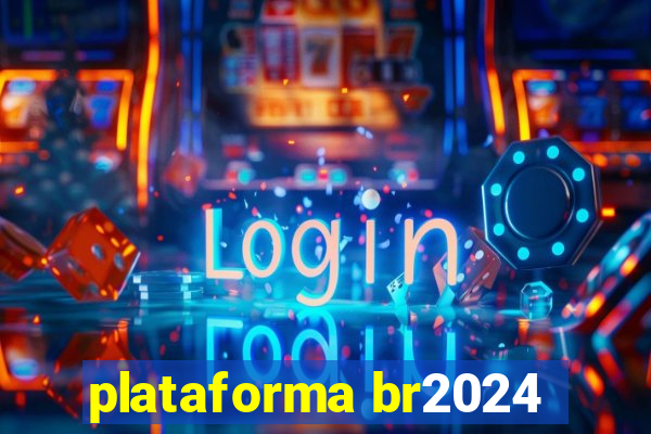 plataforma br2024