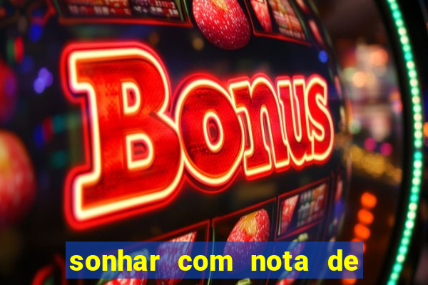 sonhar com nota de 50 reais jogo do bicho