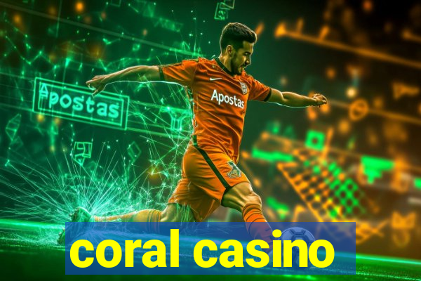 coral casino