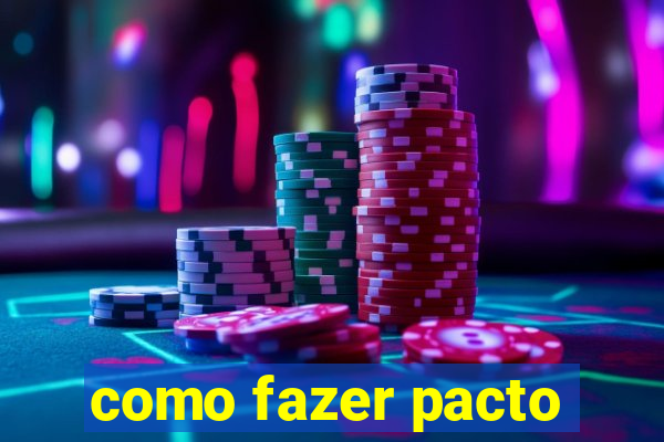 como fazer pacto