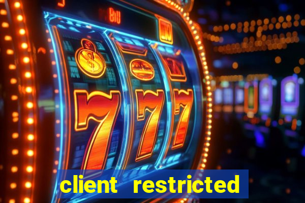 client restricted for action withdraw