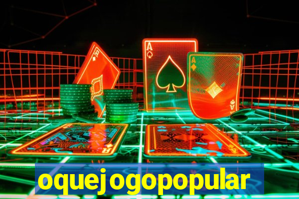 oquejogopopular