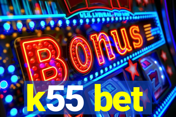 k55 bet