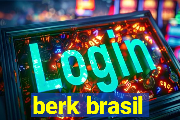 berk brasil