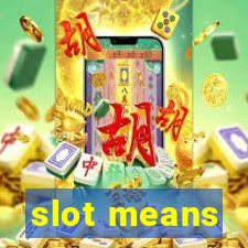 slot means