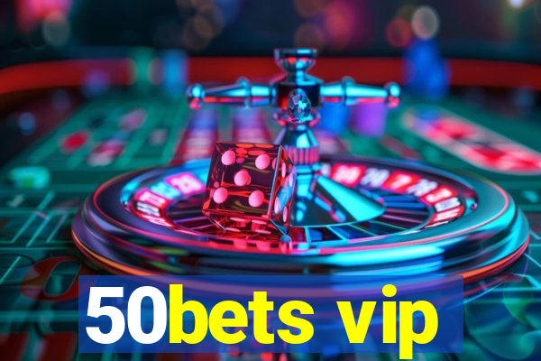 50bets vip