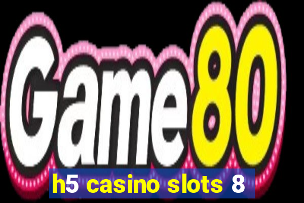 h5 casino slots 8