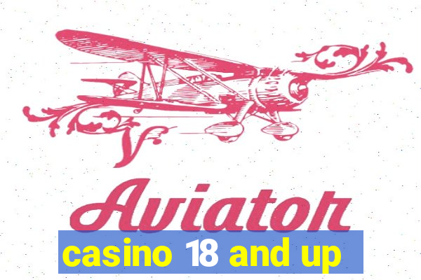 casino 18 and up