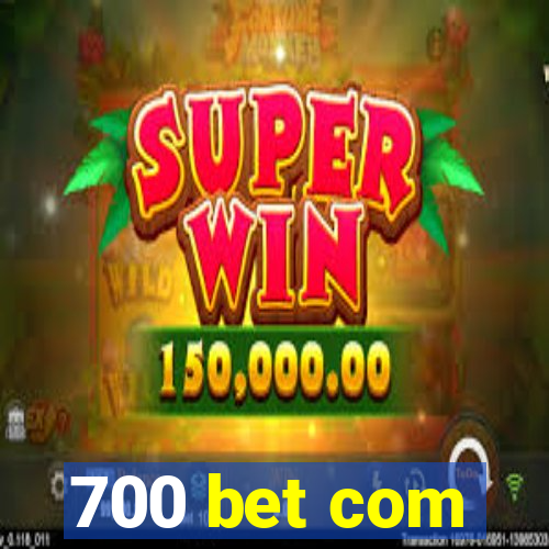 700 bet com