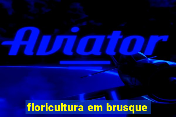 floricultura em brusque