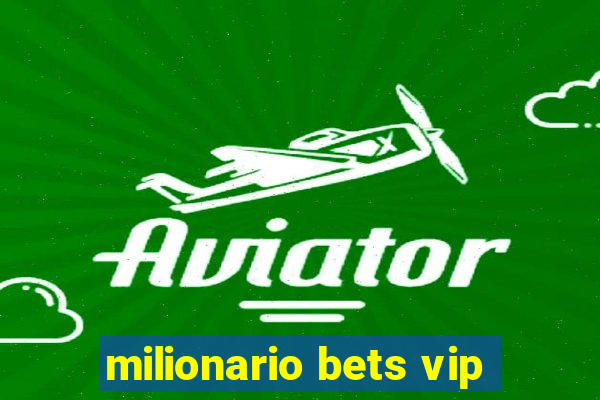 milionario bets vip