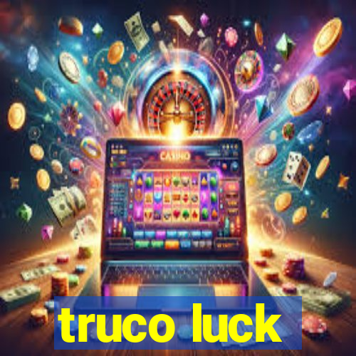 truco luck