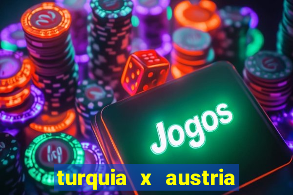 turquia x austria onde assistir