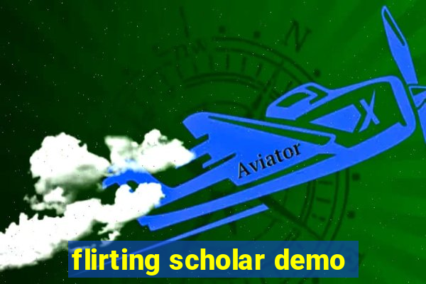 flirting scholar demo