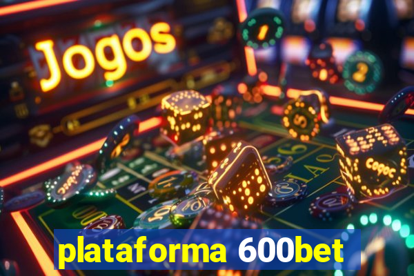 plataforma 600bet