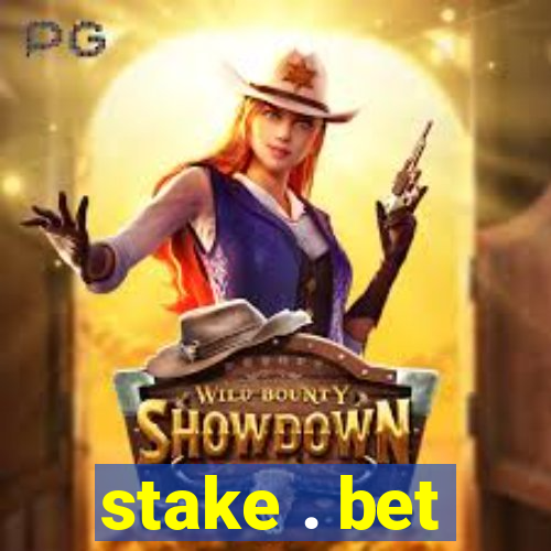 stake . bet