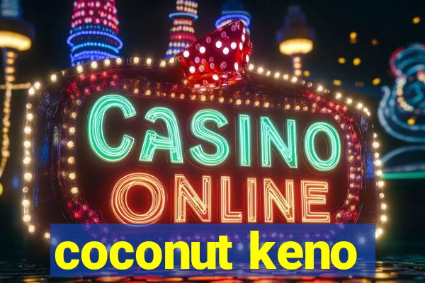 coconut keno