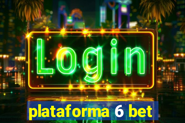 plataforma 6 bet