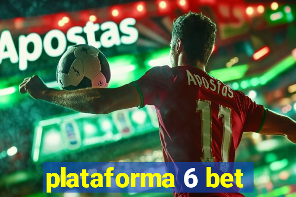 plataforma 6 bet