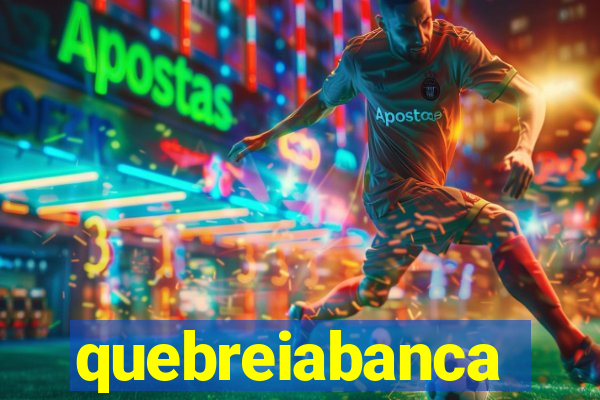 quebreiabanca