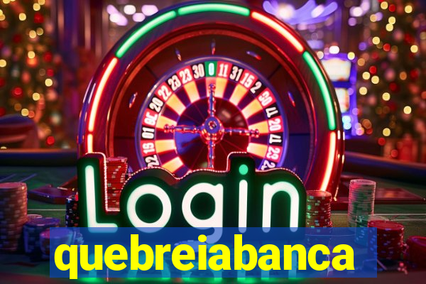 quebreiabanca