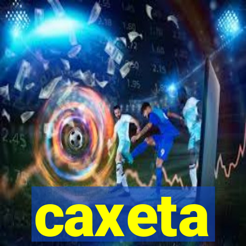 caxeta