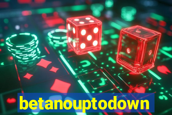 betanouptodown