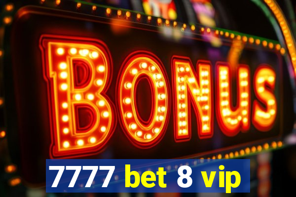 7777 bet 8 vip