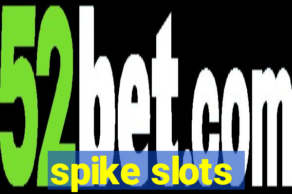 spike slots